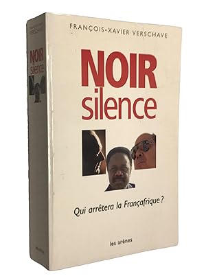 Imagen del vendedor de Noir silence : qui arrtera la Franafrique ? a la venta por Librairie Douin