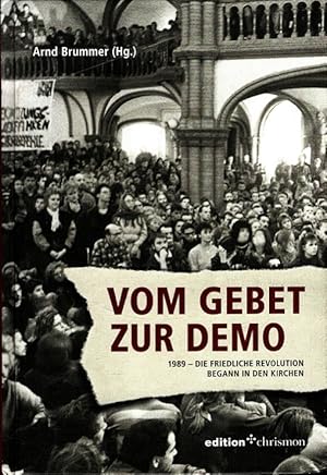 Seller image for Vom Gebet zur Demo: 1989 - Die friedliche Revolution begann in den Kirchen for sale by Versandantiquariat Nussbaum