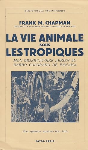 La vie des animaux sous les tropiques - Mon observatoire aérien au Barro Colorado de Panama -