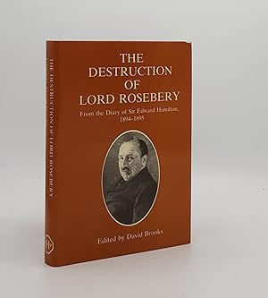 Seller image for THE DESTRUCTION OF LORD ROSEBERY From the Diary of Sir Edward Hamilton 1894-1895 for sale by Rothwell & Dunworth (ABA, ILAB)