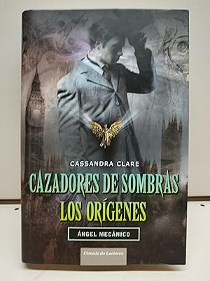 Ángel mecánico. Cazadores de sombras. Los orígenes.