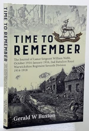 TIME TO REMEMBER. The Journal of . October 1914-January 1916 2nd Battalion Royal Warwickshire Reg...