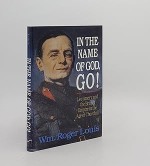 Bild des Verkufers fr IN THE NAME OF GOD GO! Leo Amery and the British Empire in the Age of Churchill zum Verkauf von Rothwell & Dunworth (ABA, ILAB)