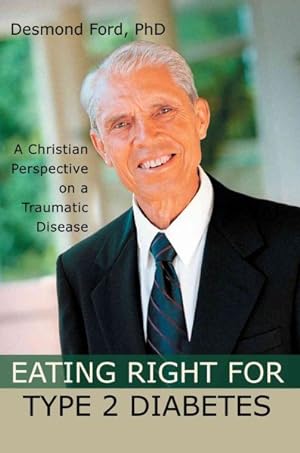 Imagen del vendedor de Eating Right For Type 2 Diabetes : A Christian Perspective On A Traumatic Disease a la venta por GreatBookPrices