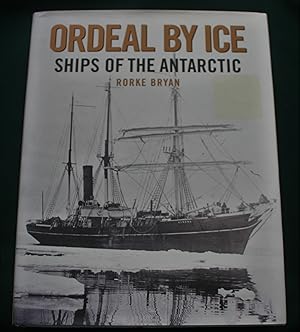 Ordeal by Ice. Shipes of the Antarctic.