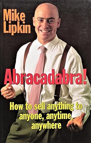 Seller image for Abracadabra!: How to Sell Anything to Anyone, Anytime, Anywhere for sale by PKRD