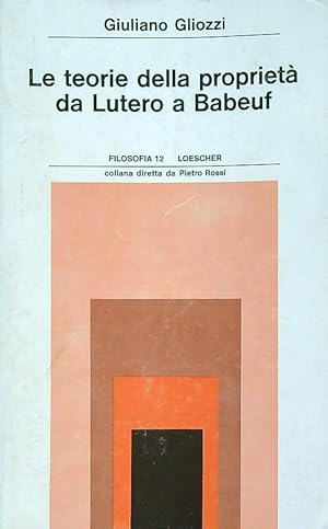 Image du vendeur pour Le teorie della proprieta' da Lutero a Babeuf mis en vente par Miliardi di Parole