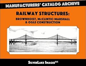 Railroad Structures: Brownhoist, McClintic Marshall and Ogle