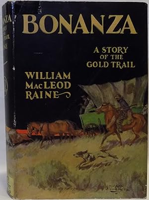 Bonanza: A Story of the Gold Trail