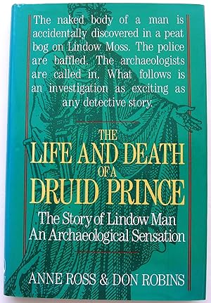 Bild des Verkufers fr THE LIFE AND DEATH OF A DRUID PRINCE: The Story of Lindow Man, an Archaeological Sensation zum Verkauf von JBK Books