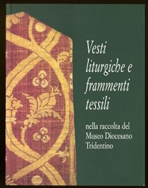 Immagine del venditore per Vesti liturgiche e frammenti tessili nella raccolta del Museo Diocesano Tridentino. venduto da Studio Bibliografico Adige
