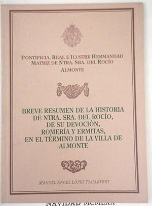 BREVE RESUMEN DE LA HISTORIA DE NTRA. SRA. DEL ROCÍO DE SU DEVOCIÓN ROMERÍA Y ERMITAS EN EL TÉRMI...