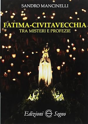 Fatima-Civitavecchia tra misteri e profezie