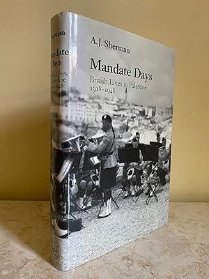 Seller image for Mandate Days; British Lives in Palestine 1918-1948 for sale by Little Stour Books PBFA Member