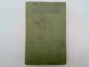 Seller image for The Great Crime And Its Moral for sale by Goldstone Rare Books