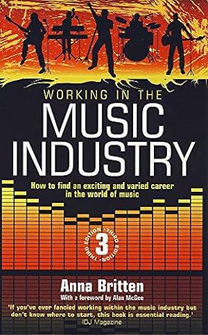 Seller image for Working in the Music Industry: 3rd edition: How to Find an Exciting and Varied Career in the World of Music for sale by WeBuyBooks