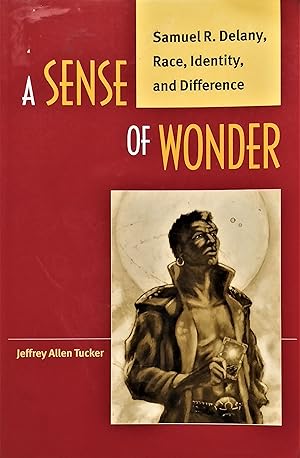 Bild des Verkufers fr A Sense of Wonder: Samuel R. Delany, Race, Identity, and Difference zum Verkauf von PKRD