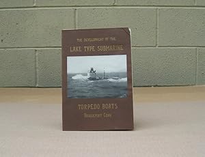 The Development of the Lake Type Submarine Torpedo Boats Bridgeport Conn.