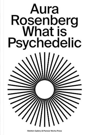 Seller image for Aura Rosenberg: What Is Psychedelic (Paperback) for sale by AussieBookSeller