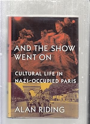 Imagen del vendedor de And The Show Must go on: Cultural life in Nazi-Occupied Paris a la venta por Old Book Shop of Bordentown (ABAA, ILAB)