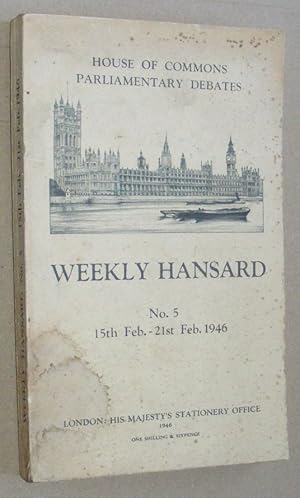 Seller image for Weekly Hansard No.5 15th Feb - 21st Feb 1946 : House of Commons Parliamentary Debates Volume 419 No.83 - 87 for sale by Nigel Smith Books
