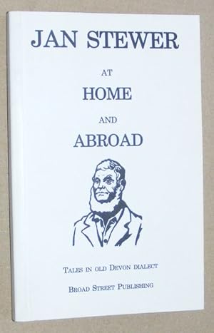 Jan Stewer at Home and Abroad : tales in old Devon dialect