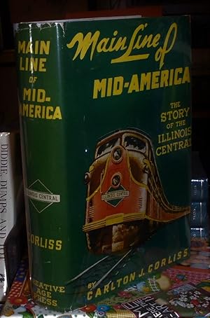 Main Line of Mid-America: the Story of the Illinois Central