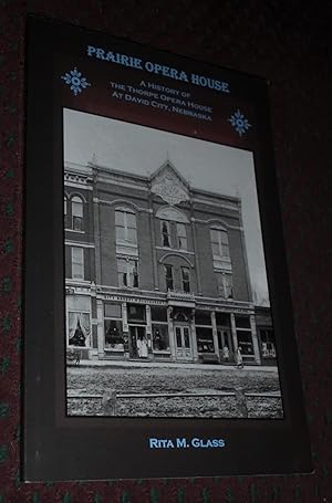 Seller image for Prairie Opera House: A History of the Thorpe Opera House at David City, Nebraska for sale by Pensees Bookshop