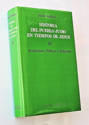 HISTORIA DEL PUEBLO JUDIO EN TIEMPOS DE JESÚS. 175 a.C. - 135 d.C. Tomo II. Instituciones Polític...