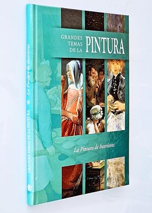 GRANDES TEMAS DE LA PINTURA. La Pinturas de Interiores