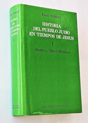 HISTORIA DEL PUEBLO JUDIO EN TIEMPOS DE JESÚS. 175 a.C. - 135 d.C. Tomo I. Fuentes y Marco Histórico