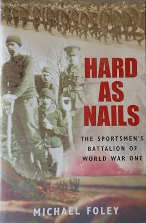 Hard as Nails: The Sportsmen's Battalion of World War One