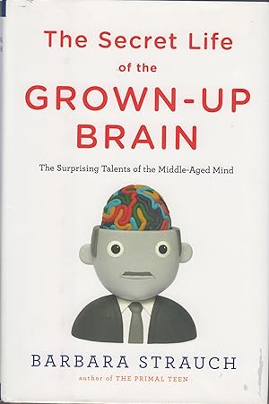 Bild des Verkufers fr The secret life of the grown-up brain : the surprising talents of the middle-aged mind zum Verkauf von Robinson Street Books, IOBA