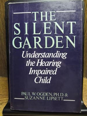 Imagen del vendedor de THE SILENT GARDEN: Understanding the Hearing-Impaired Child a la venta por The Book Abyss