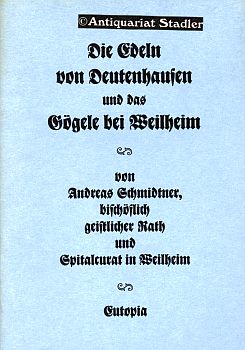 Seller image for Die Edeln von Deutenhausen und das Ggele bei Weilheim. Herausgeber: Reinhard Schmid. for sale by Antiquariat im Kloster