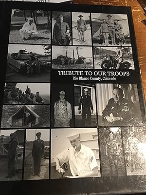 Imagen del vendedor de Tribute to Our Troops. Rio Blanco County, Colorado a la venta por Bristlecone Books  RMABA