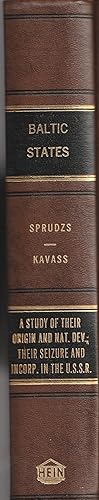 Baltic States: A Study of their Origin and National Development, Their Seizure and Incorporation ...