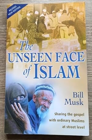 Seller image for The Unseen Face of Islam: Sharing the Gospel with Ordinary Muslims at Street Level for sale by Peter & Rachel Reynolds