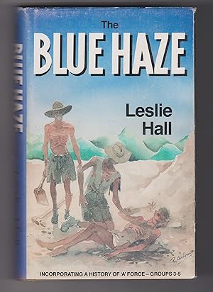The Blue Haze: Incorporating a History of 'A' Force - Groups 3-5