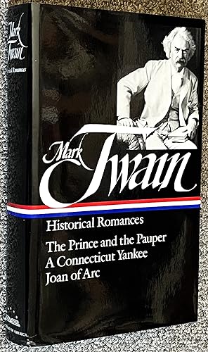 Seller image for Mark Twain; Historical Romances : Prince & the Pauper / Connecticut Yankee in King Arthur's Court / Personal Recollections of Joan of Arc for sale by DogStar Books