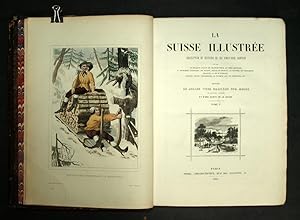 LA SUISSE ILLUSTRÉE description et histoire de ses vingt-deux cantons Par MM. Le Marquis Lullin e...