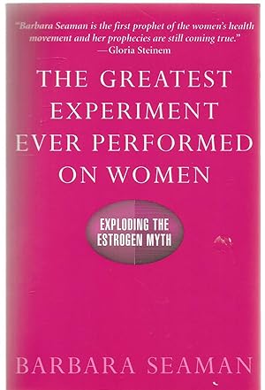 The Greatest Experiment Ever performed on Women - exploding the estrogen myth