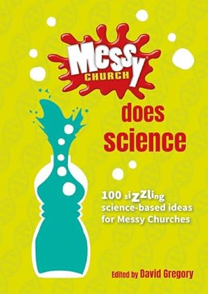 Bild des Verkufers fr Messy Church Does Science : 100 sizzling science-based ideas for Messy Churches zum Verkauf von Smartbuy