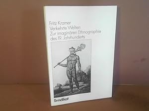 Verkehrte Welten. Zur imaginären Ethnographie des 19. Jahrhunderts.