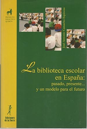 Seller image for La biblioteca escolar en Espaa: pasado, presente. y un modelo para el futuro . for sale by Librera Astarloa