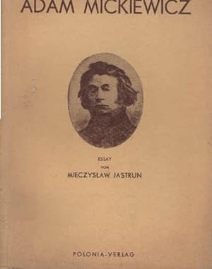 Bild des Verkufers fr Adam Mickiewicz. Essay von Mieczyslaw Jastrun zum Verkauf von Schrmann und Kiewning GbR