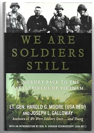 Imagen del vendedor de We Are Soldiers Still A Journey Back to the Battlefirleds of Vietnam. With and introduction by Gen. Norman Schwarzkopf. a la venta por City Basement Books
