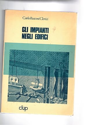 Imagen del vendedor de Gli impianti negli edifici: idricosanitari, riscaldamento, condizionamenti, illuminazione, energia elettrica, trasporto interno. a la venta por Libreria Gull