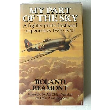 My Part of the Sky: A Fighter Pilot's First-hand Experiences, 1939-45