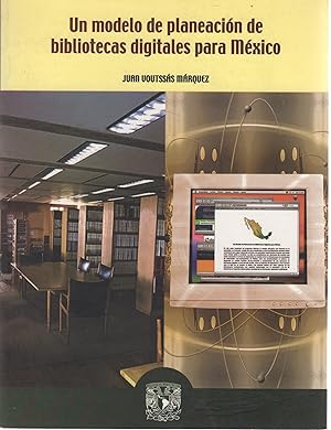 Bild des Verkufers fr Un modelo de planeacin de bibliotecas digitales para Mxico . zum Verkauf von Librera Astarloa